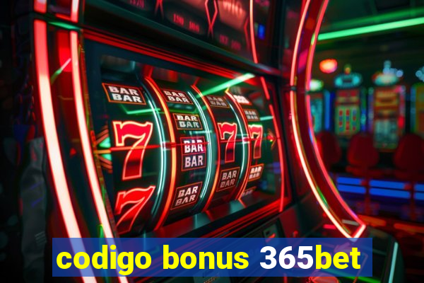 codigo bonus 365bet