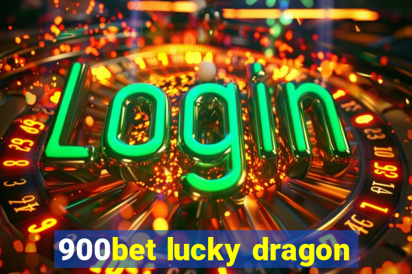 900bet lucky dragon