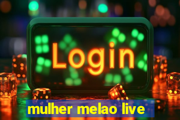 mulher melao live