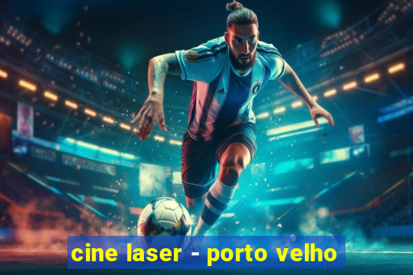 cine laser - porto velho