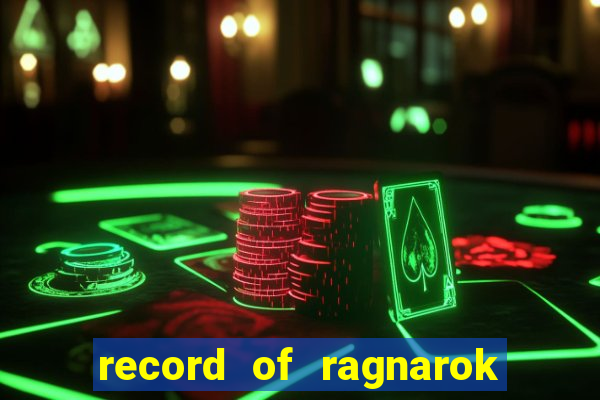 record of ragnarok 3 temporada online dublado