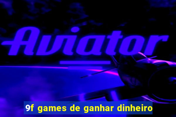 9f games de ganhar dinheiro