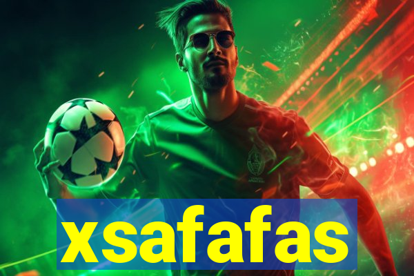 xsafafas