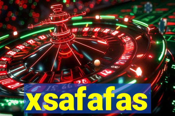 xsafafas