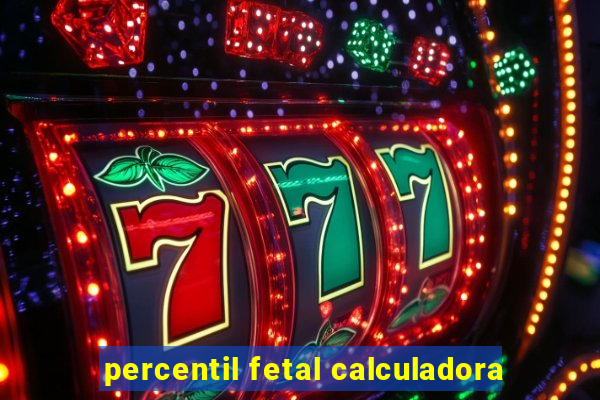 percentil fetal calculadora