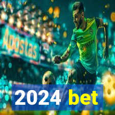 2024 bet