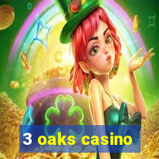 3 oaks casino