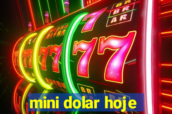 mini dolar hoje