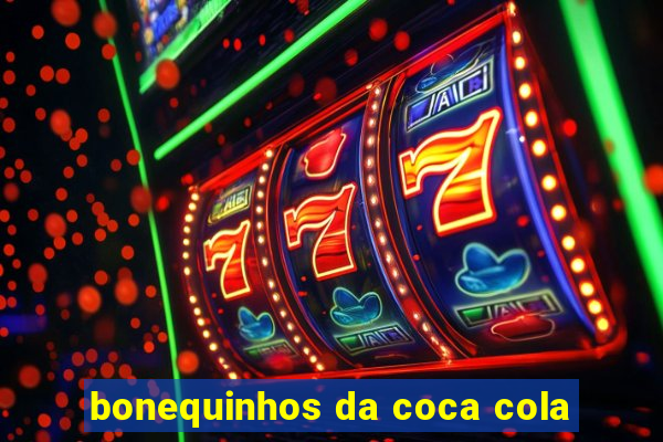 bonequinhos da coca cola