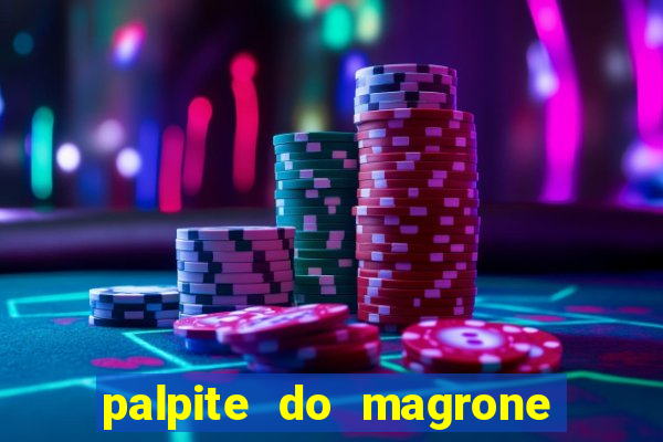 palpite do magrone para federal hoje