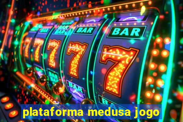 plataforma medusa jogo