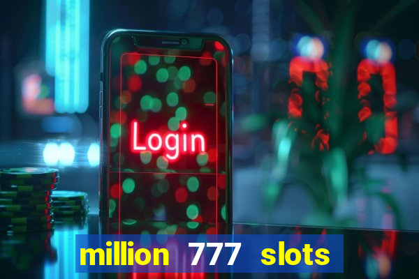 million 777 slots paga mesmo