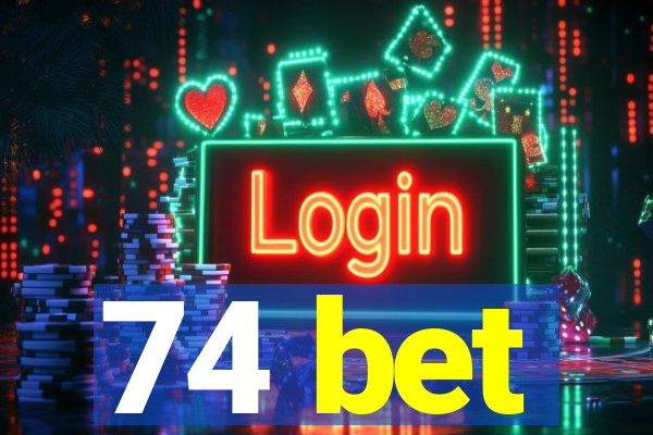 74 bet