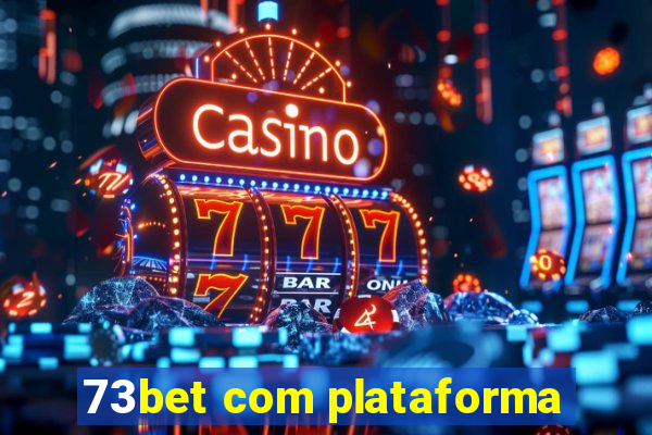 73bet com plataforma