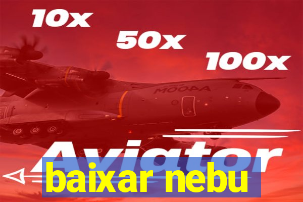 baixar nebu