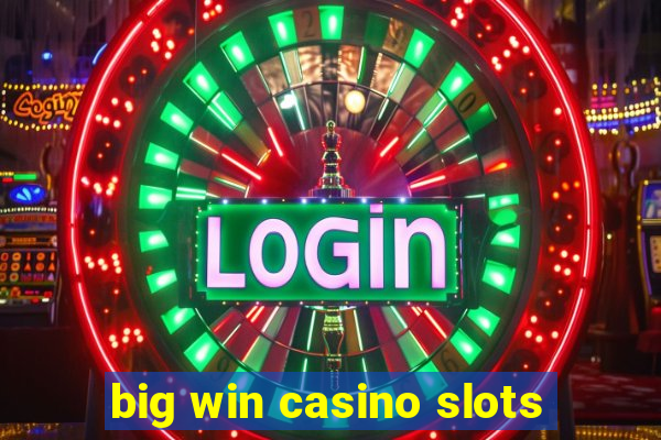 big win casino slots