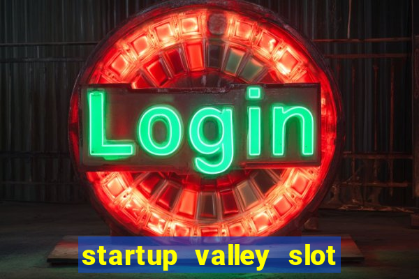 startup valley slot free play