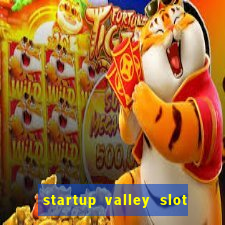 startup valley slot free play