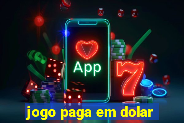 jogo paga em dolar