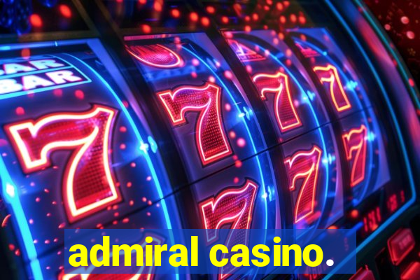 admiral casino.