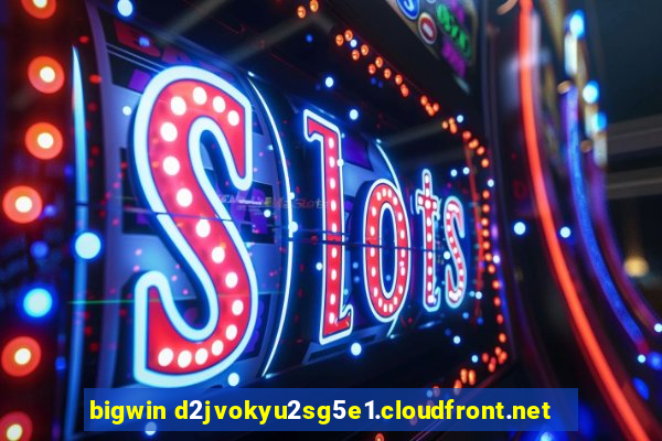 bigwin d2jvokyu2sg5e1.cloudfront.net