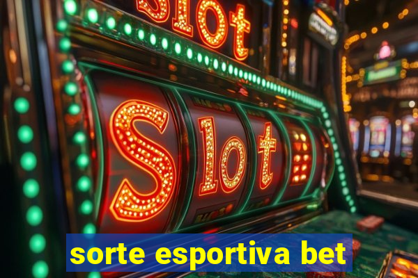 sorte esportiva bet