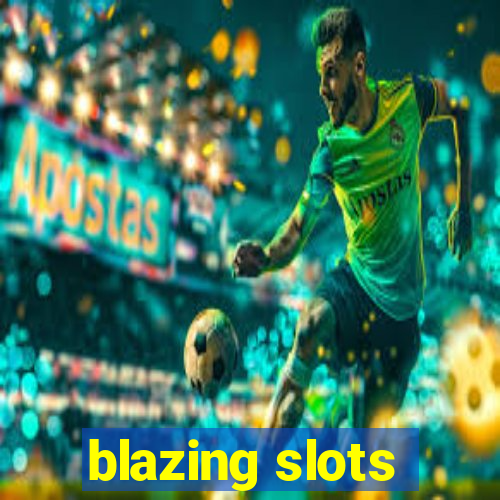 blazing slots