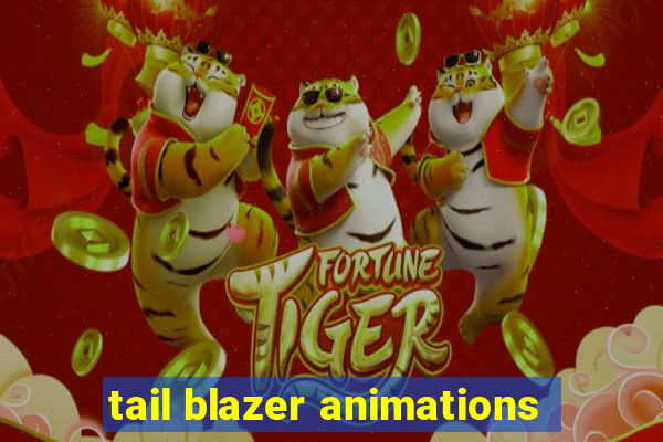 tail blazer animations