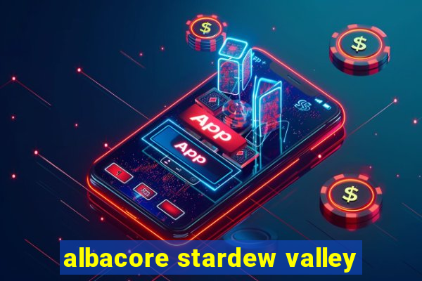 albacore stardew valley