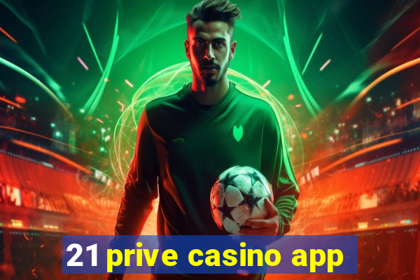 21 prive casino app