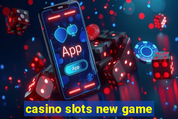 casino slots new game