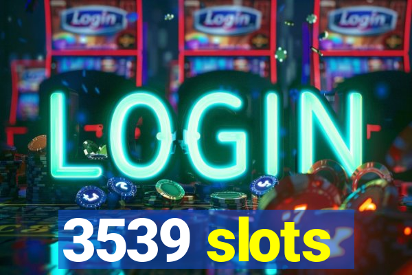 3539 slots