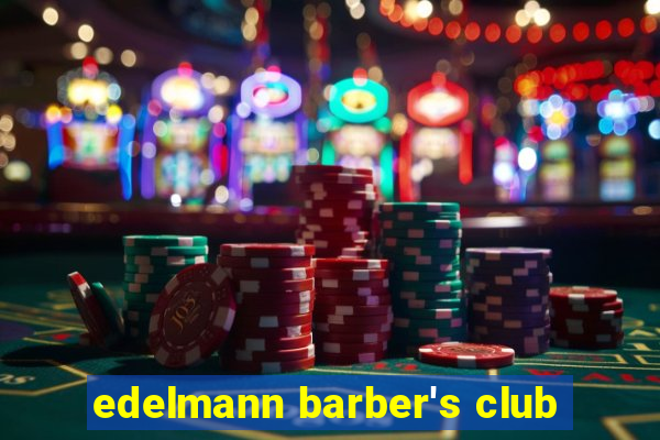 edelmann barber's club