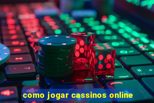 como jogar cassinos online