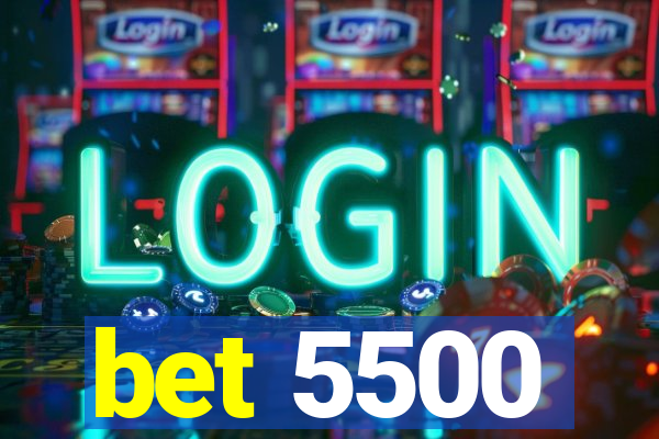 bet 5500