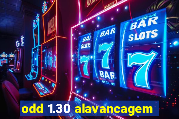 odd 1.30 alavancagem