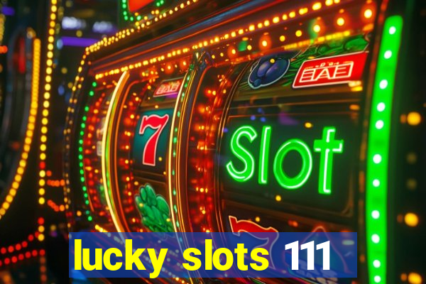 lucky slots 111