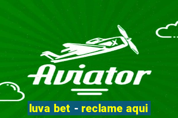 luva bet - reclame aqui