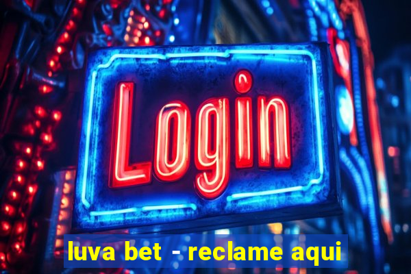 luva bet - reclame aqui