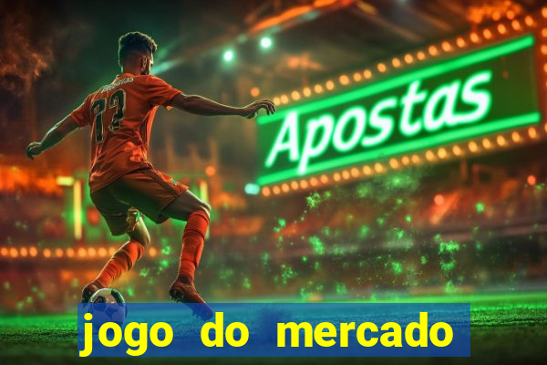 jogo do mercado com dinheiro infinito