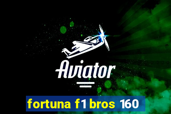 fortuna f1 bros 160