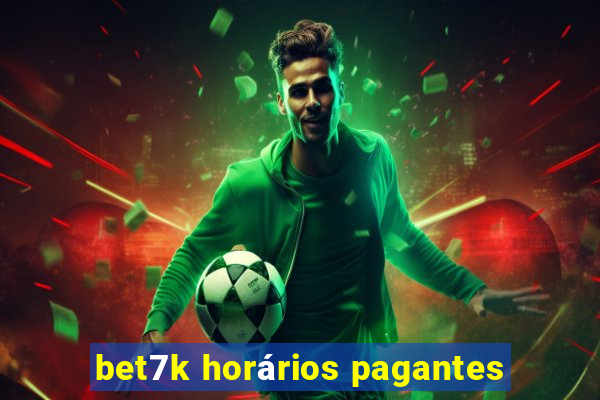 bet7k horários pagantes