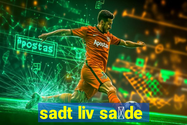 sadt liv sa煤de