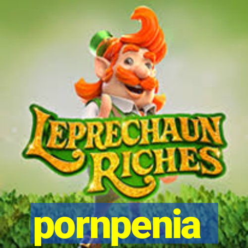 pornpenia