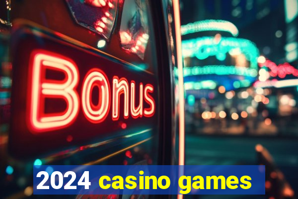 2024 casino games