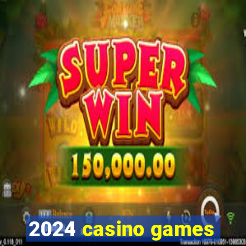 2024 casino games