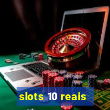 slots 10 reais