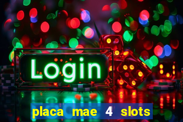 placa mae 4 slots memoria ram