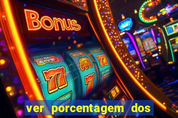 ver porcentagem dos jogos slots