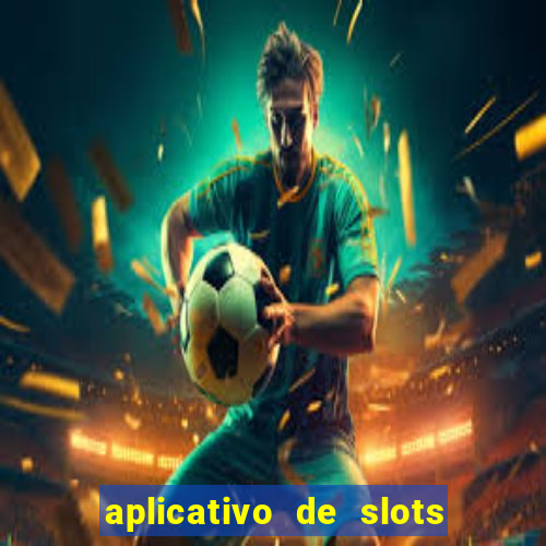 aplicativo de slots que pagam